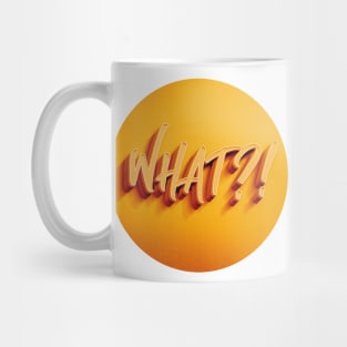 WHAT?! Mug